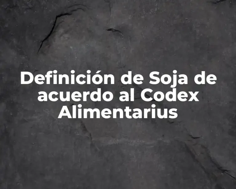 Definición de Soja de acuerdo al Codex Alimentarius