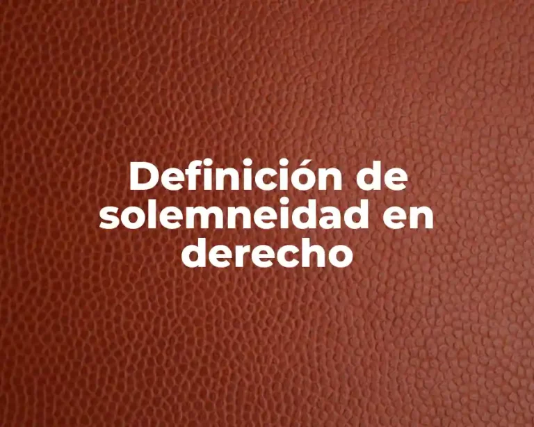 Definición de solemneidad en derecho
