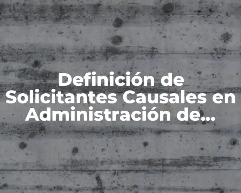 Definición de Solicitantes Causales en Administración de Recursos Humanos