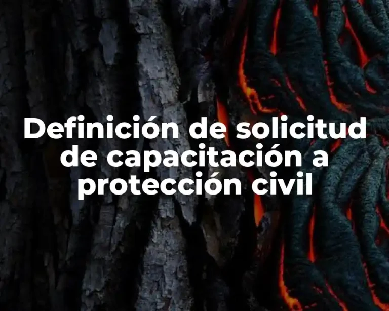Definición de solicitud de capacitación a protección civil