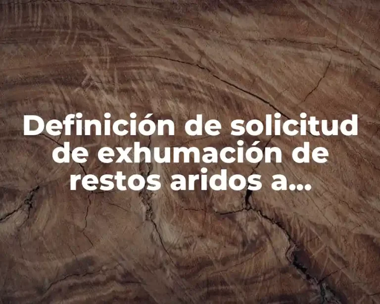 Definición de solicitud de exhumación de restos aridos a salubridad