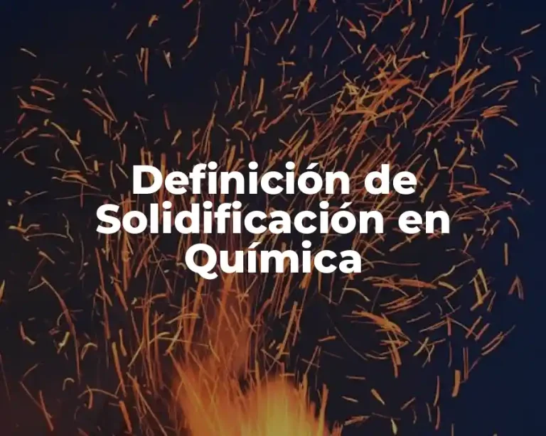 Definición de Solidificación en Química