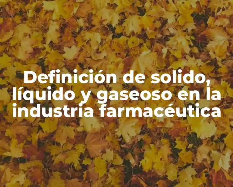 Definición de solido, líquido y gaseoso en la industria farmacéutica
