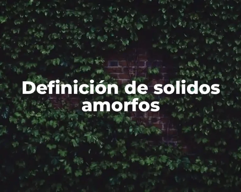 Definición de solidos amorfos