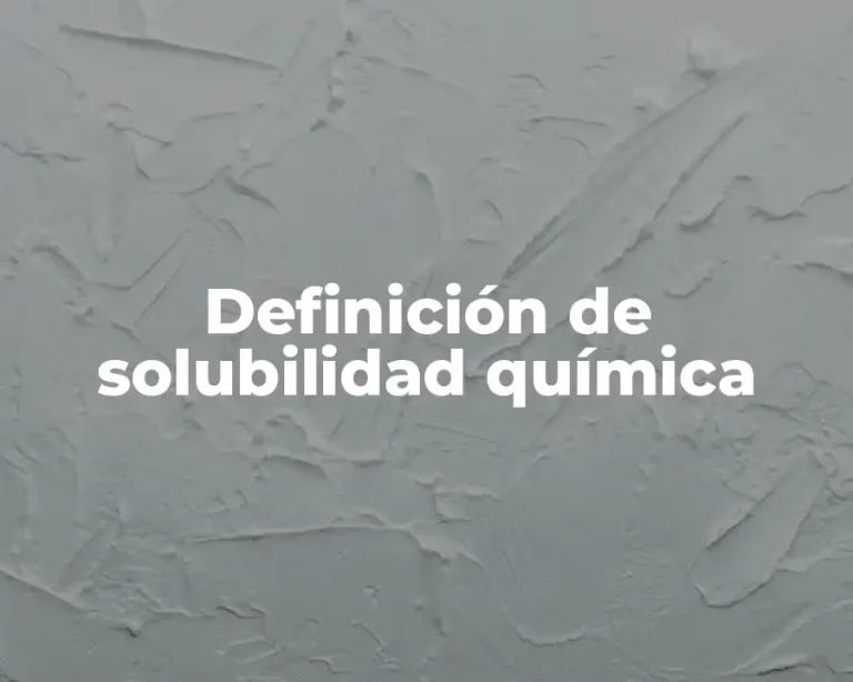 Definición de solubilidad química