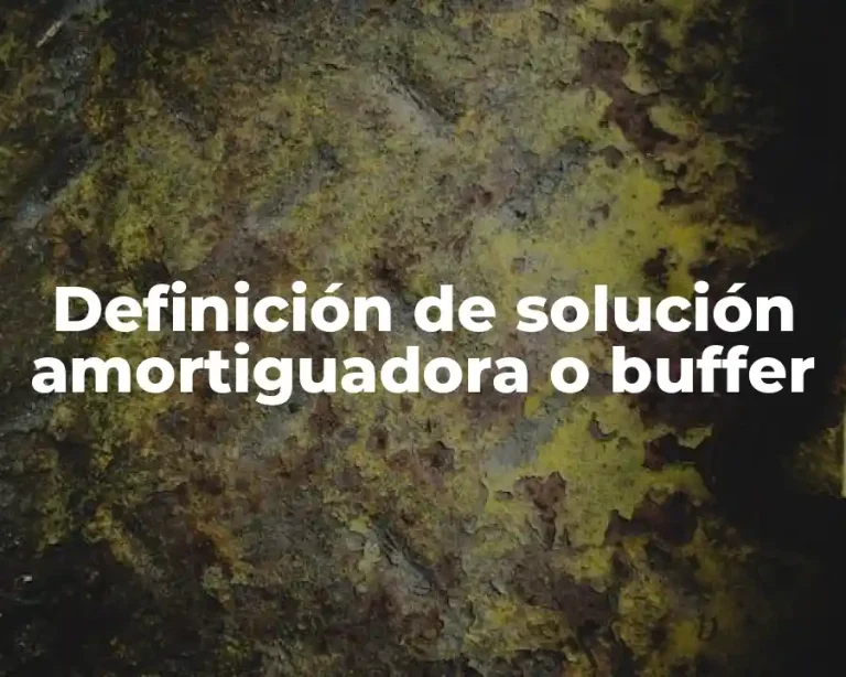 Definición de solución amortiguadora o buffer