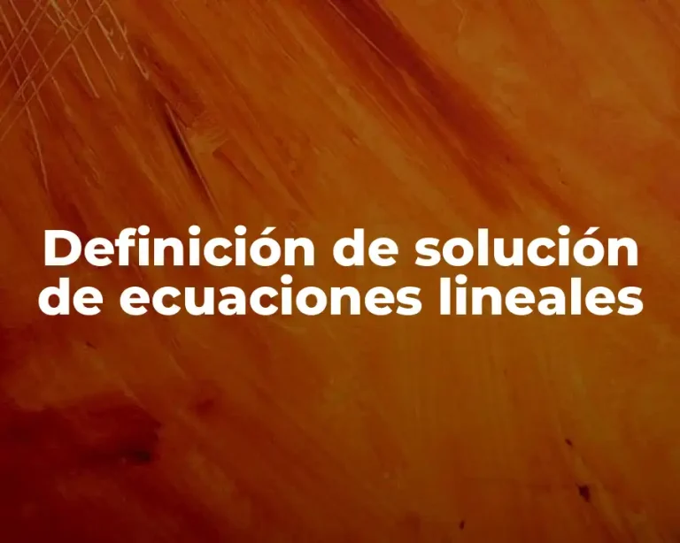 Definición de solución de ecuaciones lineales