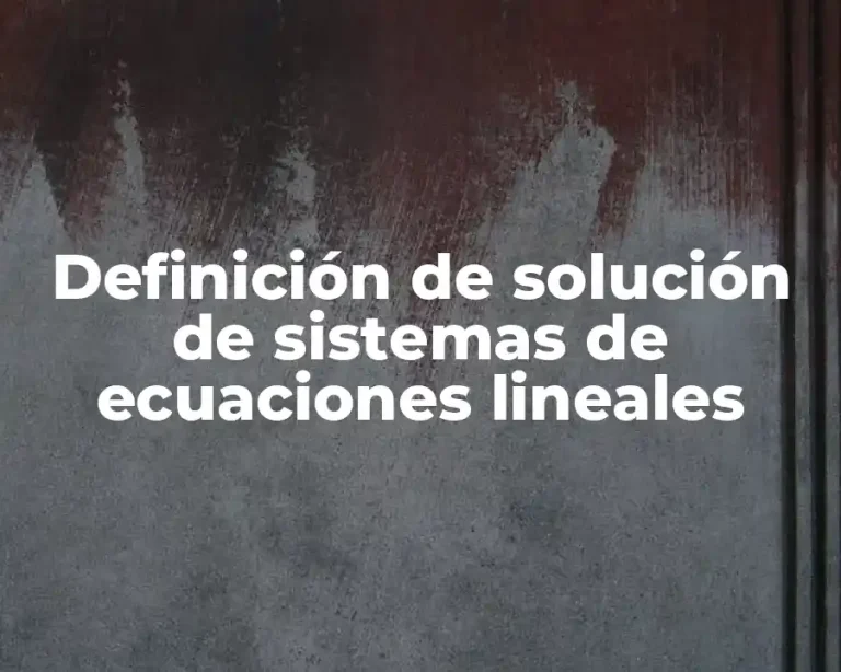 Definición de solución de sistemas de ecuaciones lineales