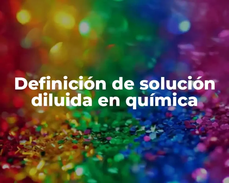 Definición de solución diluida en química