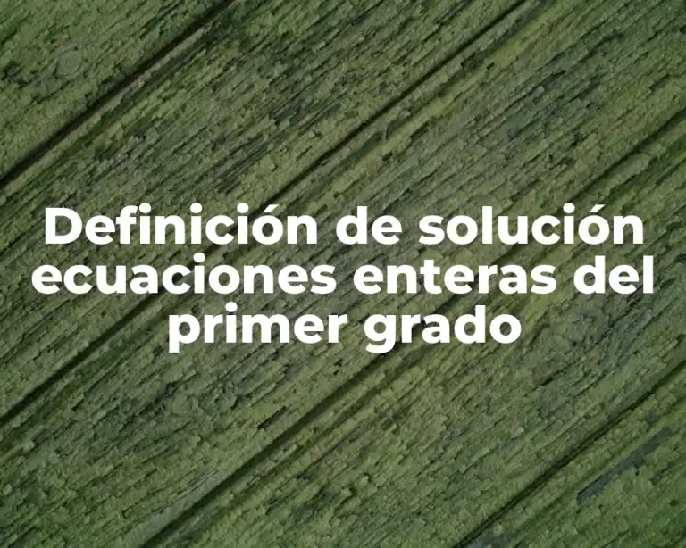 Definición de solución ecuaciones enteras del primer grado