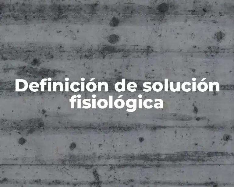 Definición de solución fisiológica