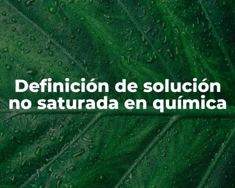 Definición de solución no saturada en química