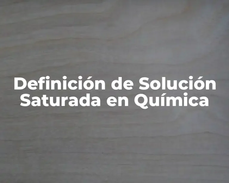 Definición de Solución Saturada en Química