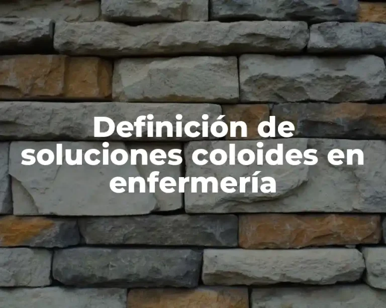 Definición de soluciones coloides en enfermería