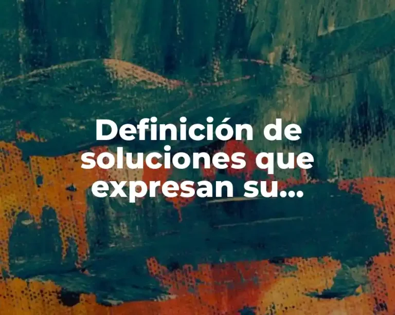 Definición de soluciones que expresan su concentración en unidades físicas