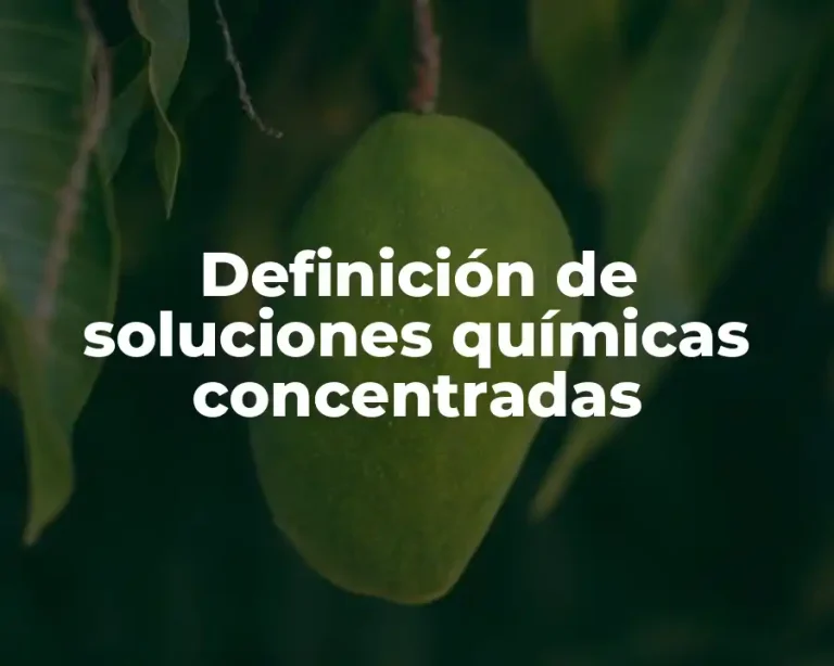 Definición de soluciones químicas concentradas