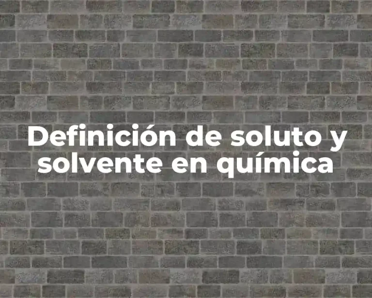 Definición de soluto y solvente en química
