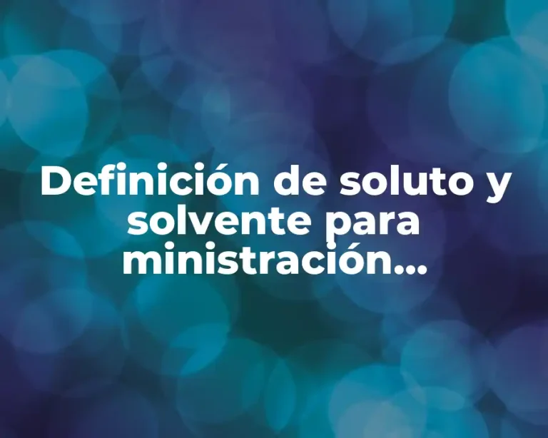 Definición de soluto y solvente para ministración intramuscular