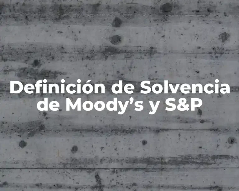 Definición de Solvencia de Moody’s y S&P