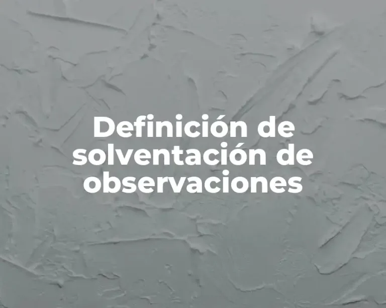 Definición de solventación de observaciones