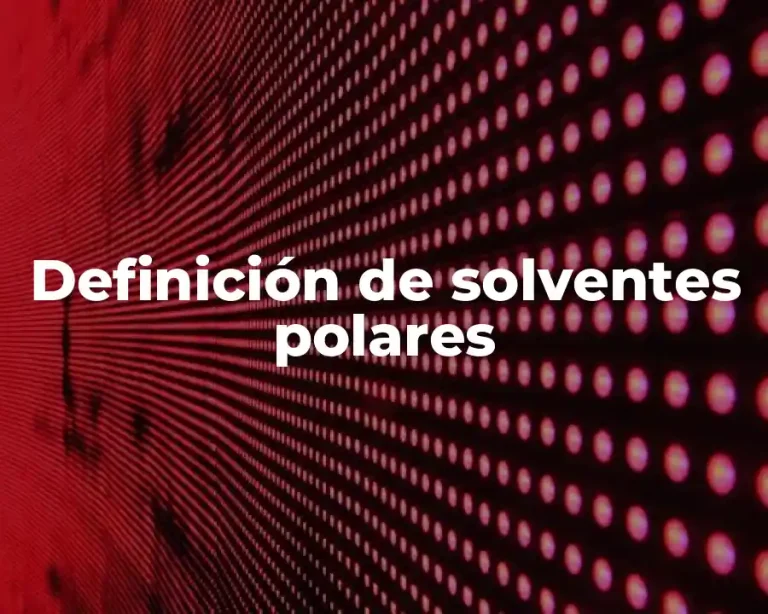 Definición de solventes polares