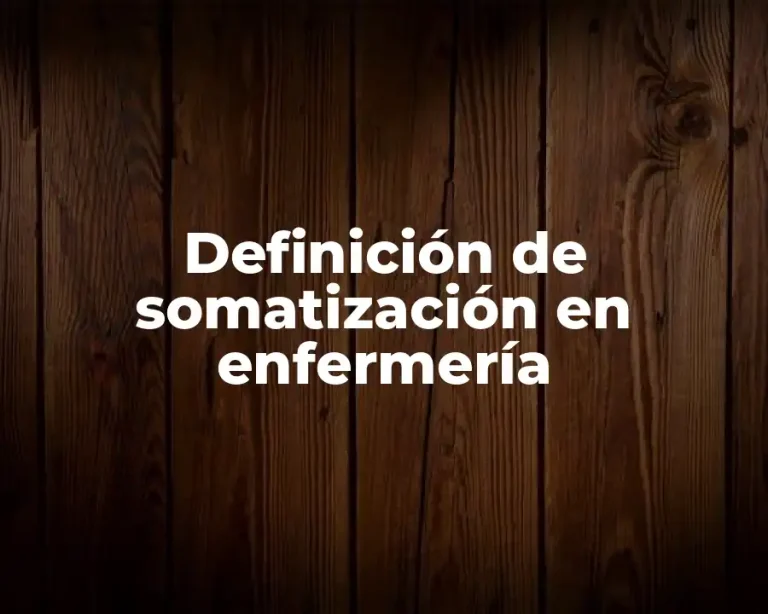 Definición de somatización en enfermería