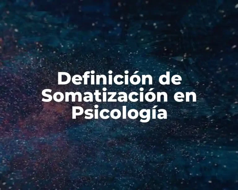 Definición de Somatización en Psicología