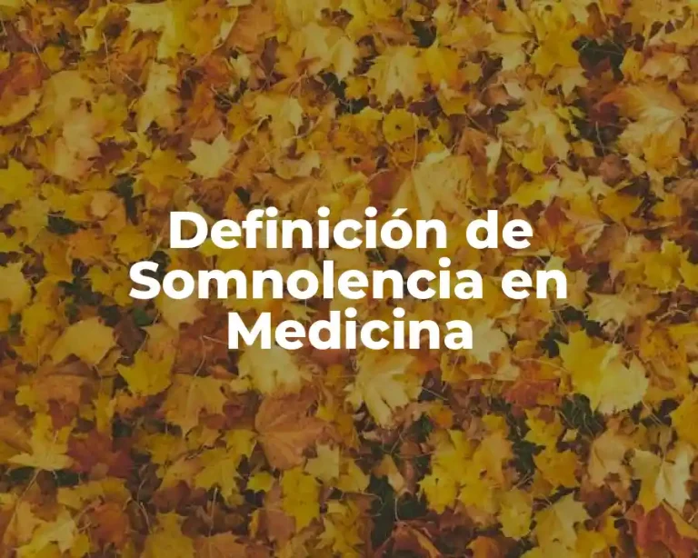 Definición de Somnolencia en Medicina