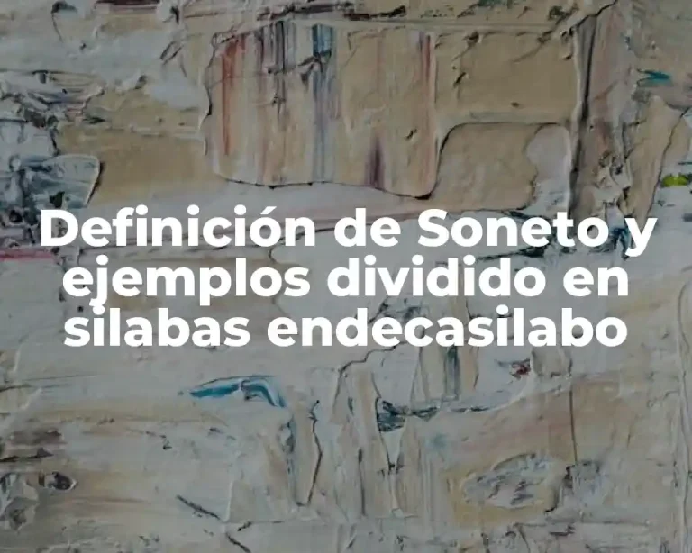 Definición de Soneto y ejemplos dividido en silabas endecasilabo