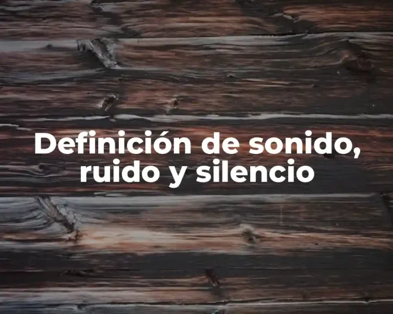 Definición de sonido, ruido y silencio