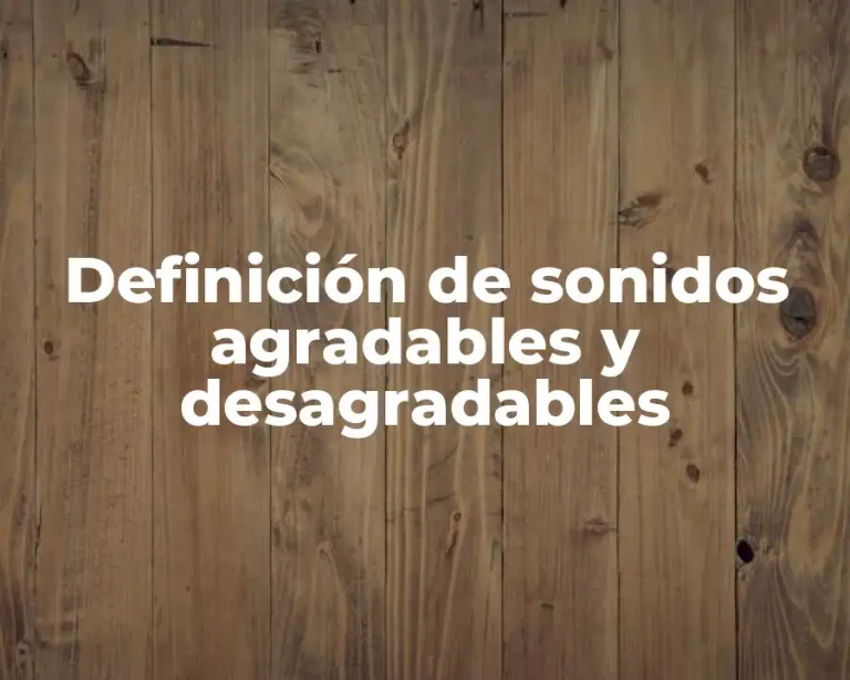 Definición de sonidos agradables y desagradables