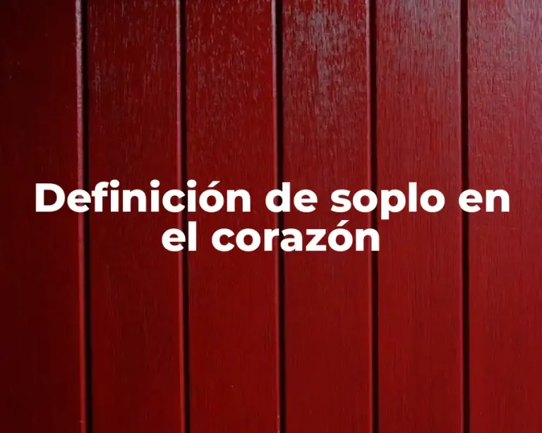 Definición de soplo en el corazón