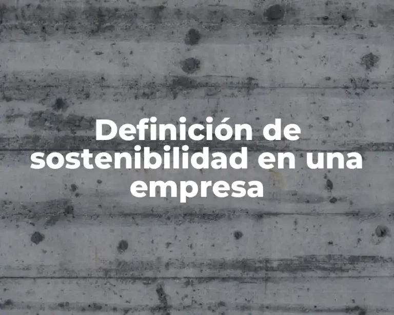 Definición de sostenibilidad en una empresa