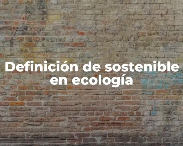 Definición de sostenible en ecología