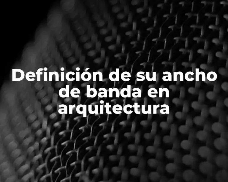 Definición de su ancho de banda en arquitectura