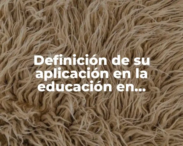 Definición de su aplicación en la educación en nanotecnología