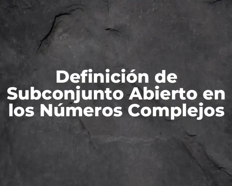 Definición de Subconjunto Abierto en los Números Complejos