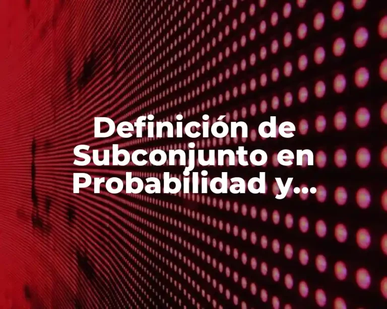 Definición de Subconjunto en Probabilidad y Estadística