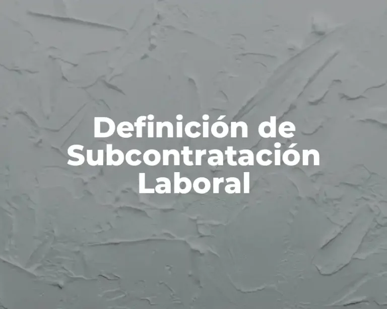 Definición de Subcontratación Laboral