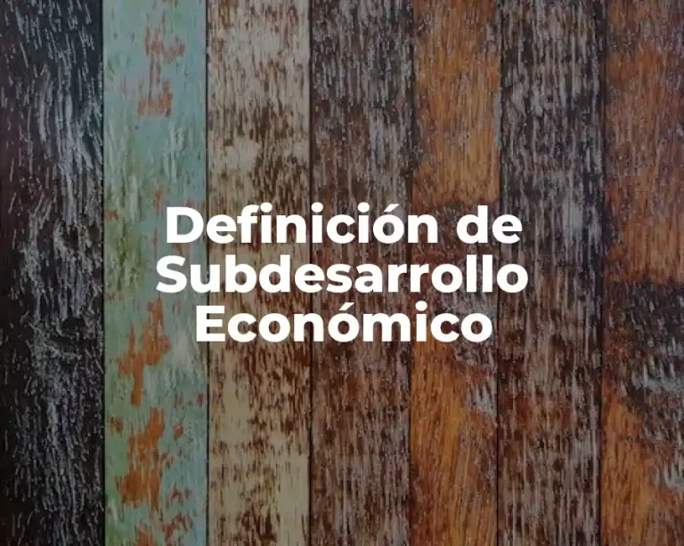 Definición de Subdesarrollo Económico
