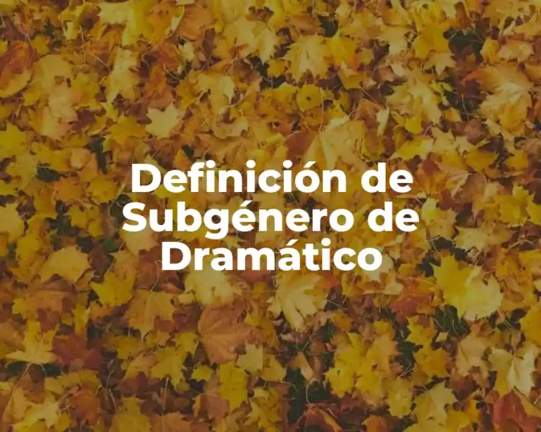 Definición de Subgénero de Dramático