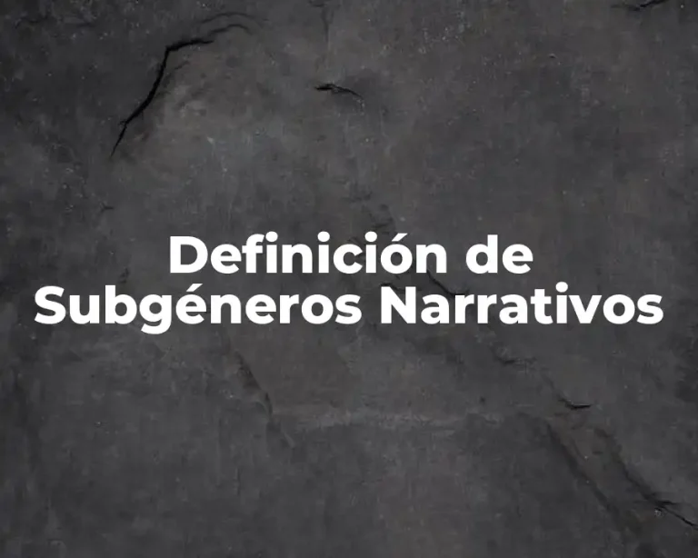Definición de Subgéneros Narrativos