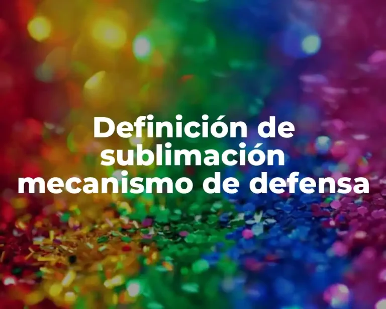 Definición de sublimación mecanismo de defensa