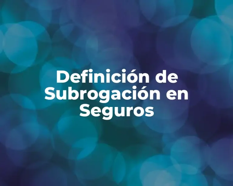 Definición de Subrogación en Seguros