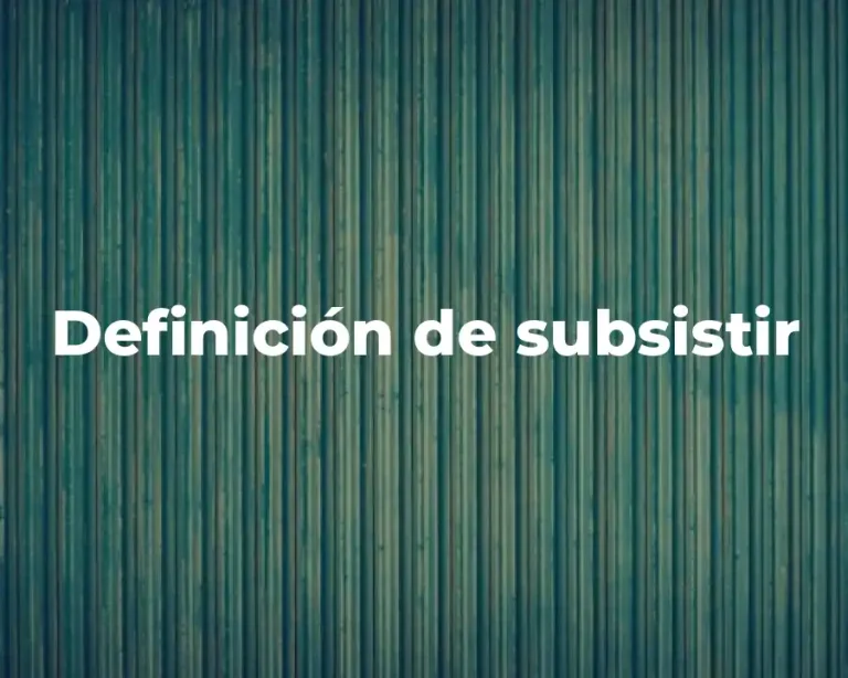 Definición de subsistir