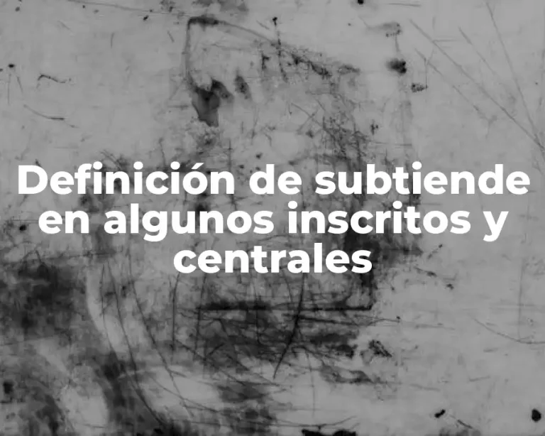 Definición de subtiende en algunos inscritos y centrales