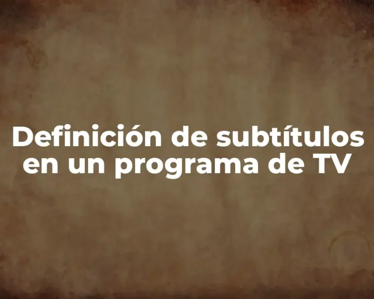 Definición de subtítulos en un programa de TV
