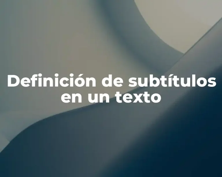 Definición de subtítulos en un texto