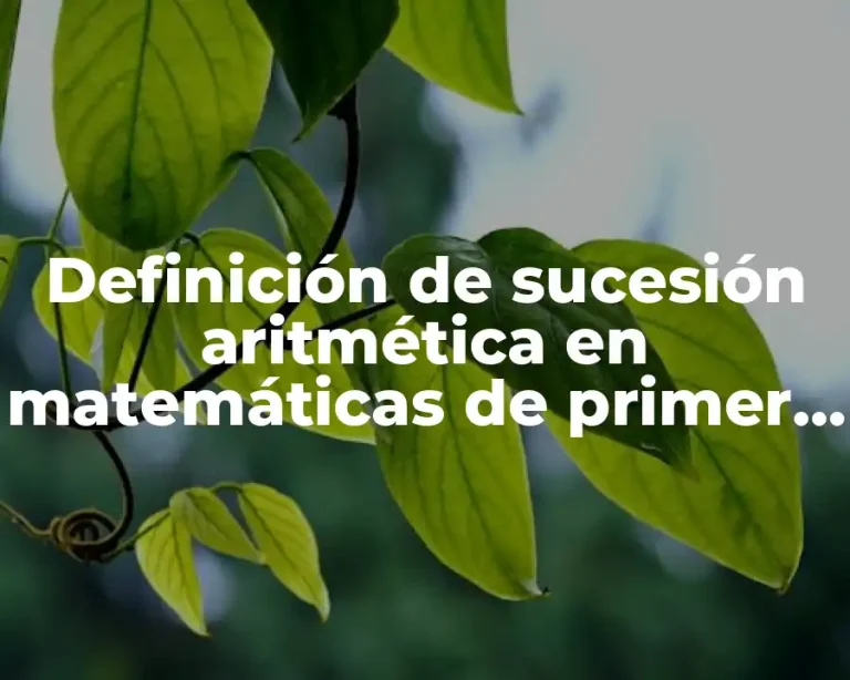 Definición de sucesión aritmética en matemáticas de primer grado
