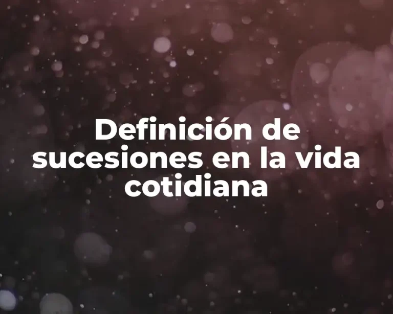 Definición de sucesiones en la vida cotidiana